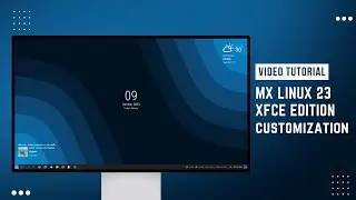 Video Tutorial - How to Costumize MX Linux 23 Xfce Edition