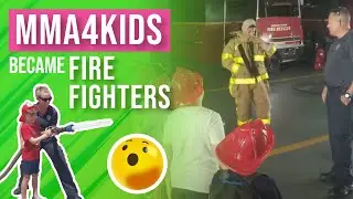 MMA4KIDS Became Fire FIghters