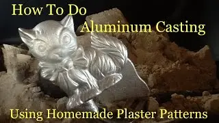 How To Do Aluminum Casting Using Green Sand - Making Plaster Patterns & Casting