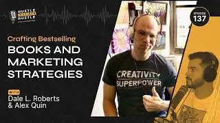 Crafting Bestselling Books and Marketing Strategies with Dale L. Roberts // EP 137