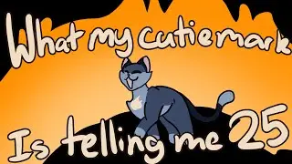 What My Cutiemark Is Telling Me Part 25