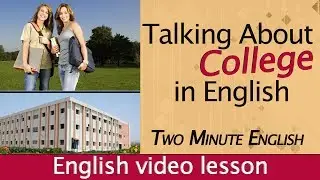 Talking About College in English - Education English - English for youngsters