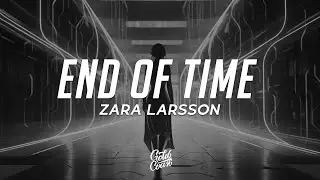 Zara Larsson - End Of Time (Lyrics)