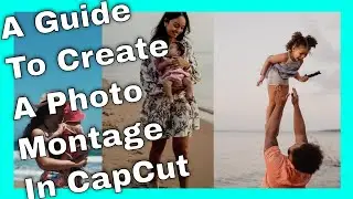 Creating A Photo Montage In CapCut: The Ultimate Guide