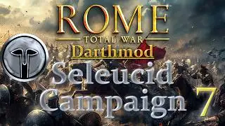 Rome Total War Darthmod | Seleucid Empire campaign | PT 7