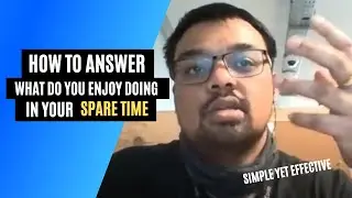How to Answer What Do You Enjoy Doing in Your Spare Time | International Students
