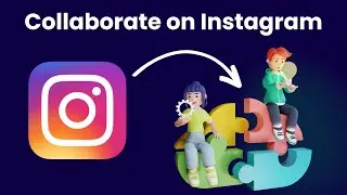 How to Collaborate on Instagram - Collaboration Tip And Strategies