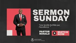 Une famille fortifiée par l’excellence | A family fortified by excellence|  Pastor Ronald Exil