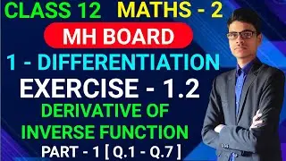 Practice set 1.2 | Part - 1 | Q.1 - Q.7 | Derivative of inverse functions | Class - 12 | MH Board |