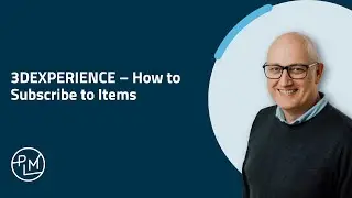 3DEXPERIENCE – How to Subscribe to Items