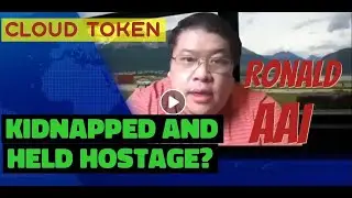 Cloud Token | Ronald Aai Kidnapped Held Hostage and Hacked? | Scam Exit?