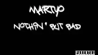 Martyo - Nothin But Bad