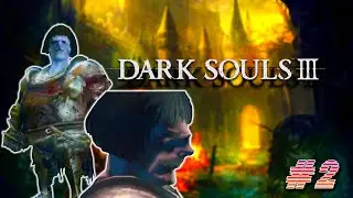 I Wish It Stayed THIS Easy | Dark Souls 3 (Part 2)