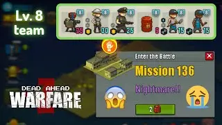 Dead Ahead: Zombie Warfare - Mission 136 (Location 8) Win 3 Stars ⭐⭐⭐ Using Level 8 Team 🔥🔥