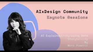 AIxDesign Keynote: AI explainability using Data Storytelling with Mara Pometti
