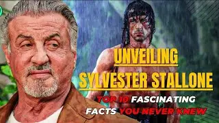 Unveiling Sylvester Stallone:Top 10 Fascinating Facts You Never Knew#2023 #top10