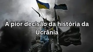 A pior decisão da história da Ucrânia