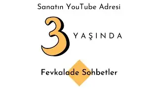 3ünü Yıl Videosu - Fevkalade Sohbetler 3 Yaşında