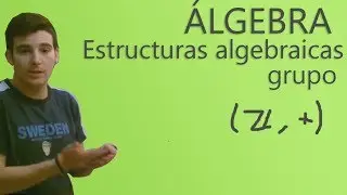 Álgebra - Estructuras algebraicas: Grupo