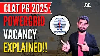 Powergrid Corporation Vacancy Explained | CLAT PG 2025 | CLAT LLM 2025 | CLAT PG 2025 | CLAT PG