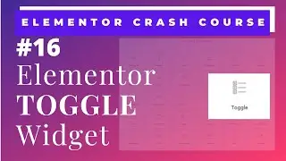 Elementor Toggle Widget | Part-2 | Learn to create Toggle in Elementor Websites