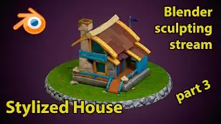 Stylized house | Blender sculpting stream | part 3