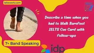 Describe a time when you had to Walk Barefoot IELTS Cue Card | MAY To AUGUST Cue Card 2023