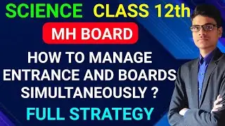 How to manage entrance and boards ?  Science | Class 12th | Full strategy | JEE/NEET/CET With Boards