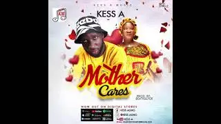 kess A  mother care (official audio)