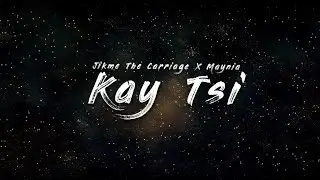 Kay Tsi - Jikme The Carriage X Maynia (Lyric Video)
