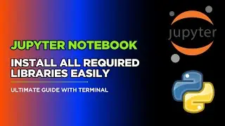 🎯 How to Install Python Libraries in Jupyter Notebook (Step by Step)