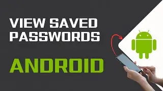 How To View Saved Passwords On Android Phones