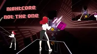 Beat Saber Nightcore - Not The One (настроила аватар)