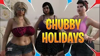 Chubby Holidays - Full Game | Jason, Annabelle, Rachel, Helena, Emma, Kate