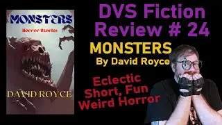 DVS Fiction Review #24 Monsters by David Royce