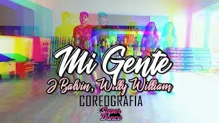 Mi Gente - J Balvin, Willy William ( Coreografia)
