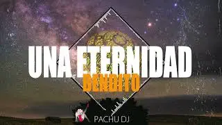 UNA ETERNIDAD - (REMIX) |  PACHU DJ @bendito1759
