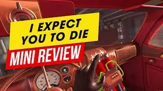I Expect you to Die Mini Review - Does it Standout from all the other VR Puzzle Games?