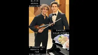 S.Prokofiev Violin Sonata No.1 f minor, op.80 (Elvin Hoxha Ganiyev & Daniel Kharitonov)