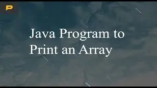 Java Program to Print an Array