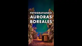 ¿Cómo fotografiar Auroras Boreales?