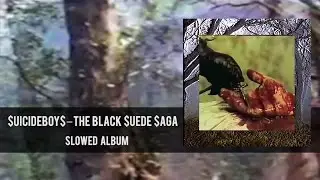 $UICIDEBOY$ —  The Black $uede $aga [SLOWED ALBUM]