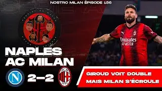 Naples 2 - 2 AC Milan | Giroud voit double mais Milan s'écroule | Nostro Milan | 2023 - 2024