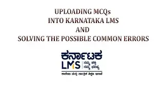KARNATAKA LMS: MCQs UPLOADING STEPS AND SOLVING THE POSSIBLE COMMON ERRORS