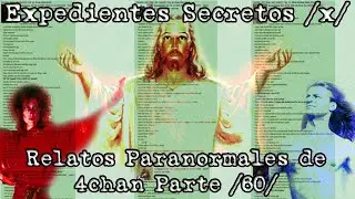 Expedientes Secretos /x/ - Relatos Paranormales de 4chan /60/