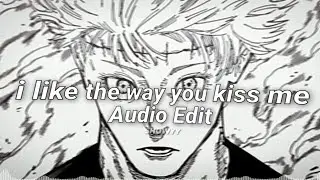 i like the way you kiss me Edit Audio