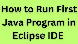 How to run first Java program in Eclipse IDE