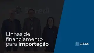 Linhas de Financiamento para Importação
