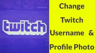 How To Change Twitch Account Username & Profile Picture In Your Mobile/Pc