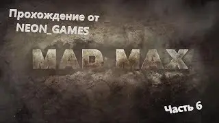 MAD MAX Walkthrough part 6